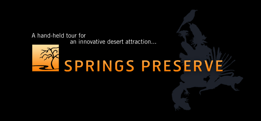 Las Vegas Springs Preserve | Interactive Exhibit Tour